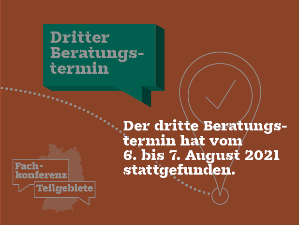 Dritter Beratungstermin der Fachkonferenz teilgebeiete: 6.-7. August 2021